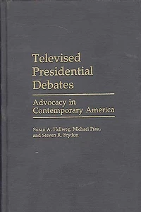 Televised Presidential Debates: Advocacy in Contemporary America