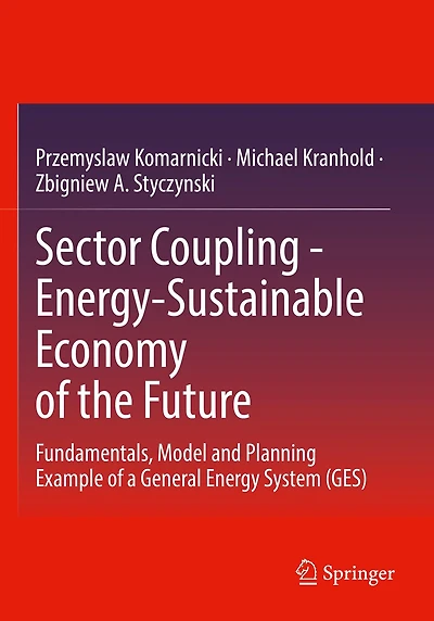Sector Coupling - Energy-Sustainable Economy of the Future: Fundamentals, Model and Planning Example of a General Energy System (GES)