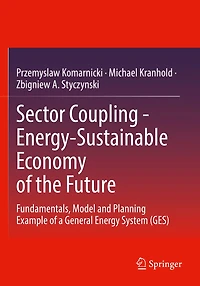 Sector Coupling - Energy-Sustainable Economy of the Future: Fundamentals, Model and Planning Example of a General Energy System (GES)