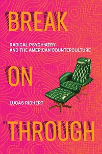 Break On Through: Radical Psychiatry And The American Counterculture