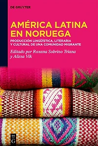 América Latina en Noruega: Producción lingüística, literaria y cultural de una comunidad migrante