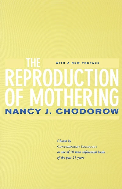 The Reproduction of Mothering: Psychoanalysis and the Sociology of Gender, Updated Edition