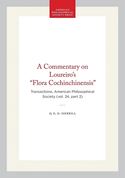 A Commentary on Loureiro's "Flora Cochinchinensis": Transactions, American Philosophical Society (vol. 24, part 2)