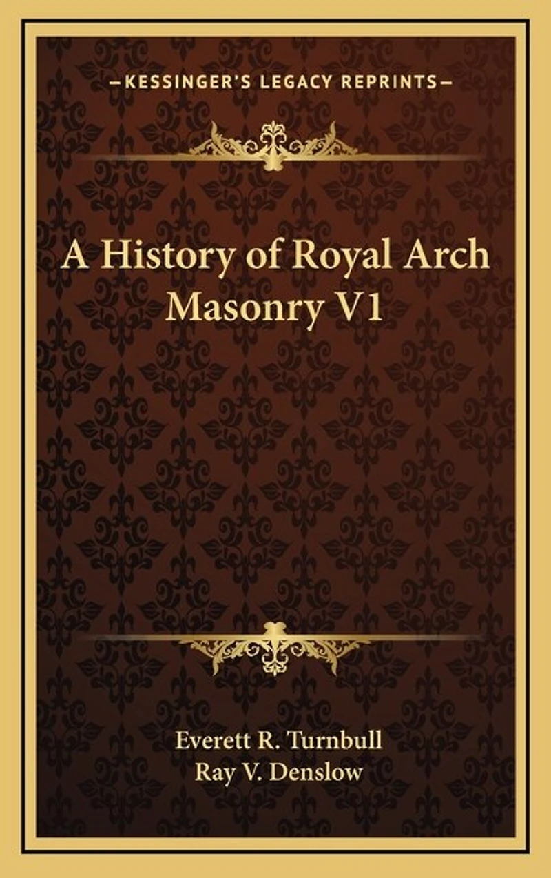 A History of Royal Arch Masonry V1