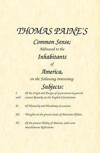 Common Sense: Addressed to the Inhabitants of America, on the Following Interesting Subjects