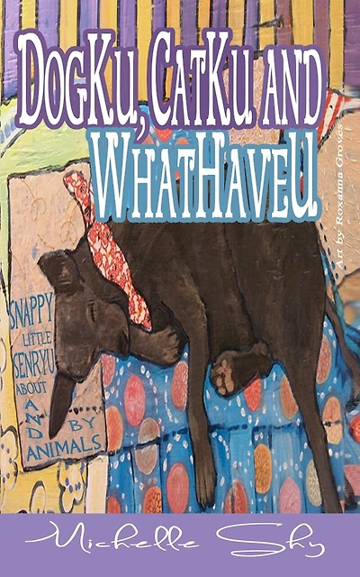 DogKu, CatKu and WhatHaveU: Snappy little senryu about and by animals