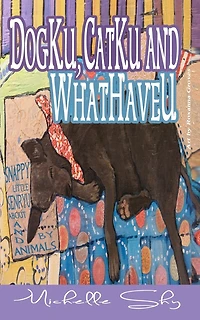 DogKu, CatKu and WhatHaveU: Snappy little senryu about and by animals