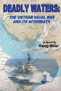 Deadly Waters: The Vietnam Naval War and Its Aftermath