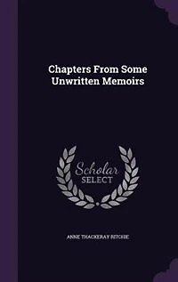 Chapters From Some Unwritten Memoirs