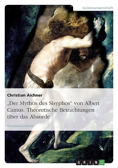 "Der Mythos des Sisyphos" von Albert Camus. Theoretische Betrachtungen über das Absurde