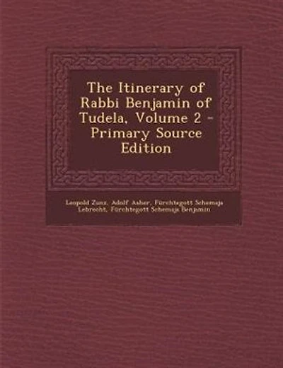 The Itinerary of Rabbi Benjamin of Tudela, Volume 2 - Primary Source Edition