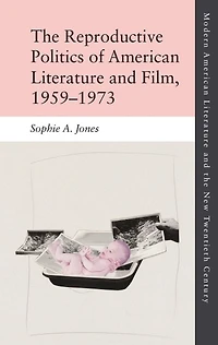 The Reproductive Politics of American Literature and Film, 1959–1973