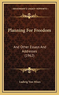 Planning For Freedom: And Other Essays And Addresses (1962)