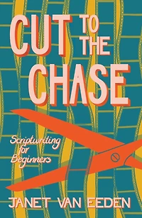 Cut to the Chase: Scriptwriting for Beginners