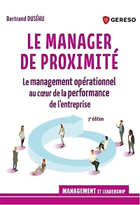 le manager de proximité: management opérationnel au coeur la performance l'entreprise