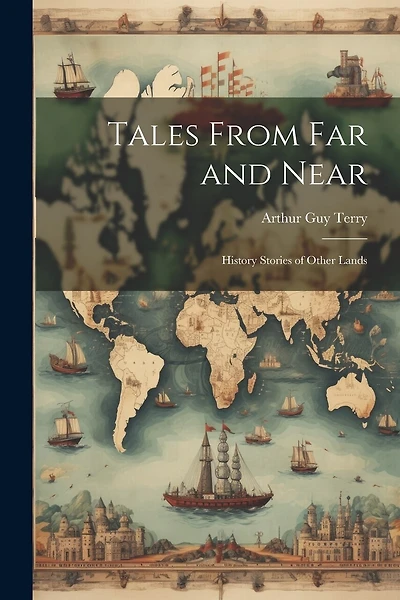 Tales From far and Near: History Stories of Other Lands