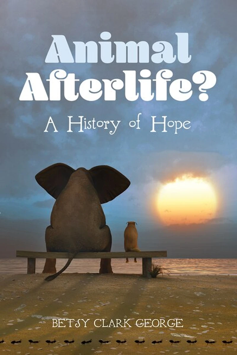 Animal Afterlife?: A History of Hope
