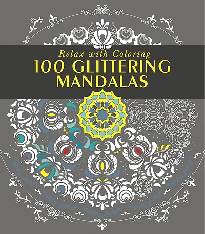100 Glittering Mandalas: Relax With Coloring