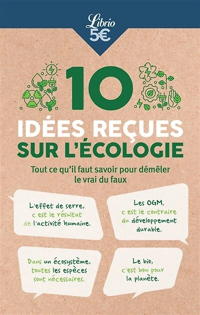 10 idées reçues sur l'écologie: tout ce qu'il faut savoir pour démêler le vrai du faux