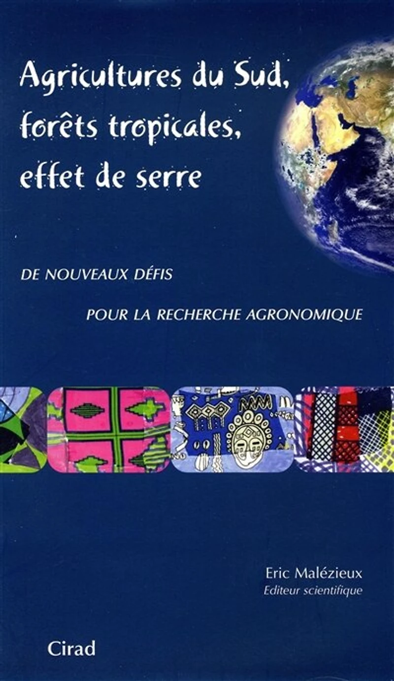 Agricultures du Sud, forêts tropicales, effet de serre: De nouveaux défis pour la recherche agronomique
