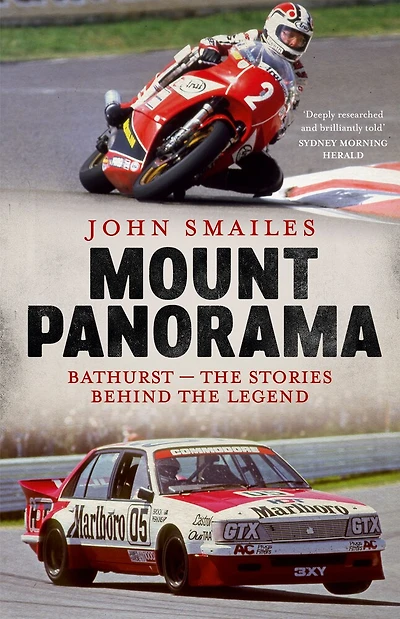 Mount Panorama: Bathurst - the stories behind the legend