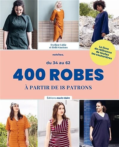 400 robes à partir de 18 patrons: du 34 au 62