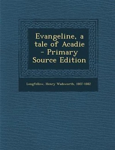 Evangeline, a tale of Acadie