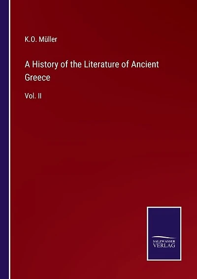 A History of the Literature of Ancient Greece: Vol. II