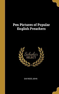 Pen Pictures of Popular English Preachers