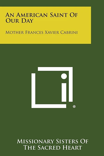 An American Saint Of Our Day: Mother Frances Xavier Cabrini