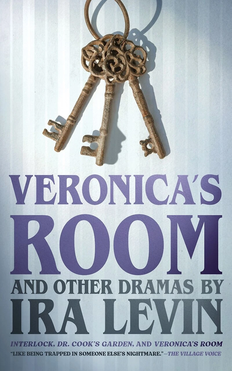 “Veronica’s Room” and Other Dramas by Ira Levin: Interlock,Dr. Cook’s Garden, Veronica’s Room