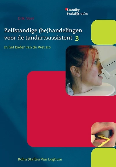 Zelfstandige (Be)Handelingen Voor de Tandartsassistent, Deel 3: In Het Kader Van de Wet Big