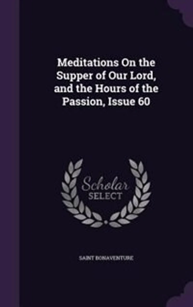 Meditations On the Supper of Our Lord, and Hours Passion, Issue 60