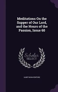 Meditations On the Supper of Our Lord, and Hours Passion, Issue 60