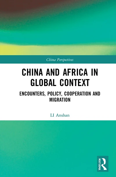 China and Africa Global Context: Encounters, Policy, Cooperation Migration