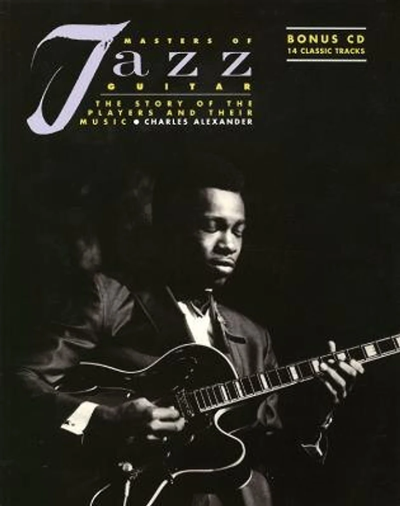 Masters of Jazz Guitar: The Story Of The Players And Their Music
