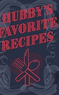 Hubby's Favorite Recipes - Add Your Own Recipe Book