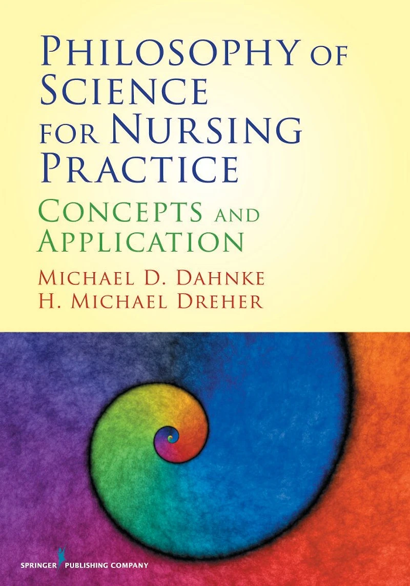 Philosophy of Science for Nursing Practice, Second Edition: Concepts and Application