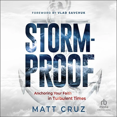Stormproof: Anchoring Your Faith Turbulent Times
