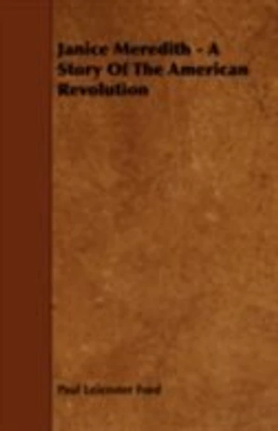 Janice Meredith - A Story of the American Revolution