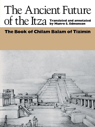 The Ancient Future of Itza: book Chilam Balam Tizimin