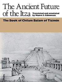 The Ancient Future of Itza: book Chilam Balam Tizimin