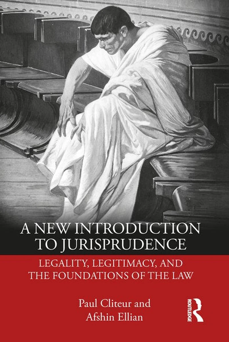A New Introduction to Jurisprudence: Legality, Legitimacy and the Foundations of Law