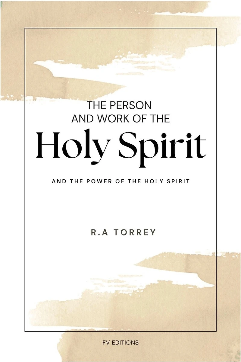 The Person and Work of The Holy Spirit: And "The Power of the Holy Spirit"