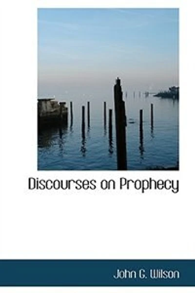 Discourses on Prophecy (Classic Reprint)