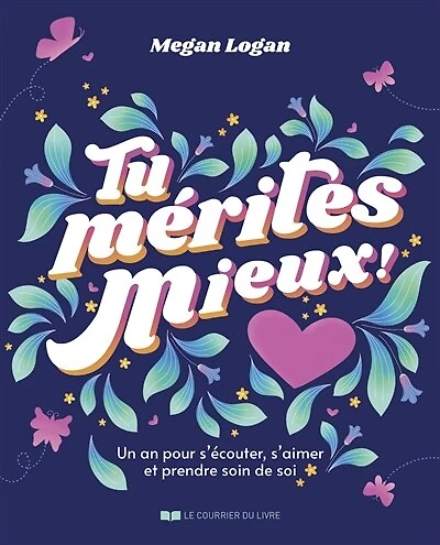 Tu mérites mieux !: un an pour s'écouter, s'aimer et prendre soin de soi