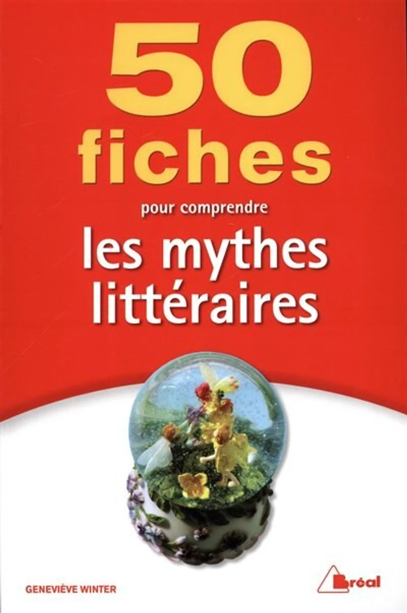 50 fiches pour comprendre les mythes littéraires