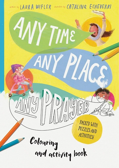 Any Time, Any Place, Any Prayer Coloring and Activity Book: Coloring, Puzzles, Mazes and More