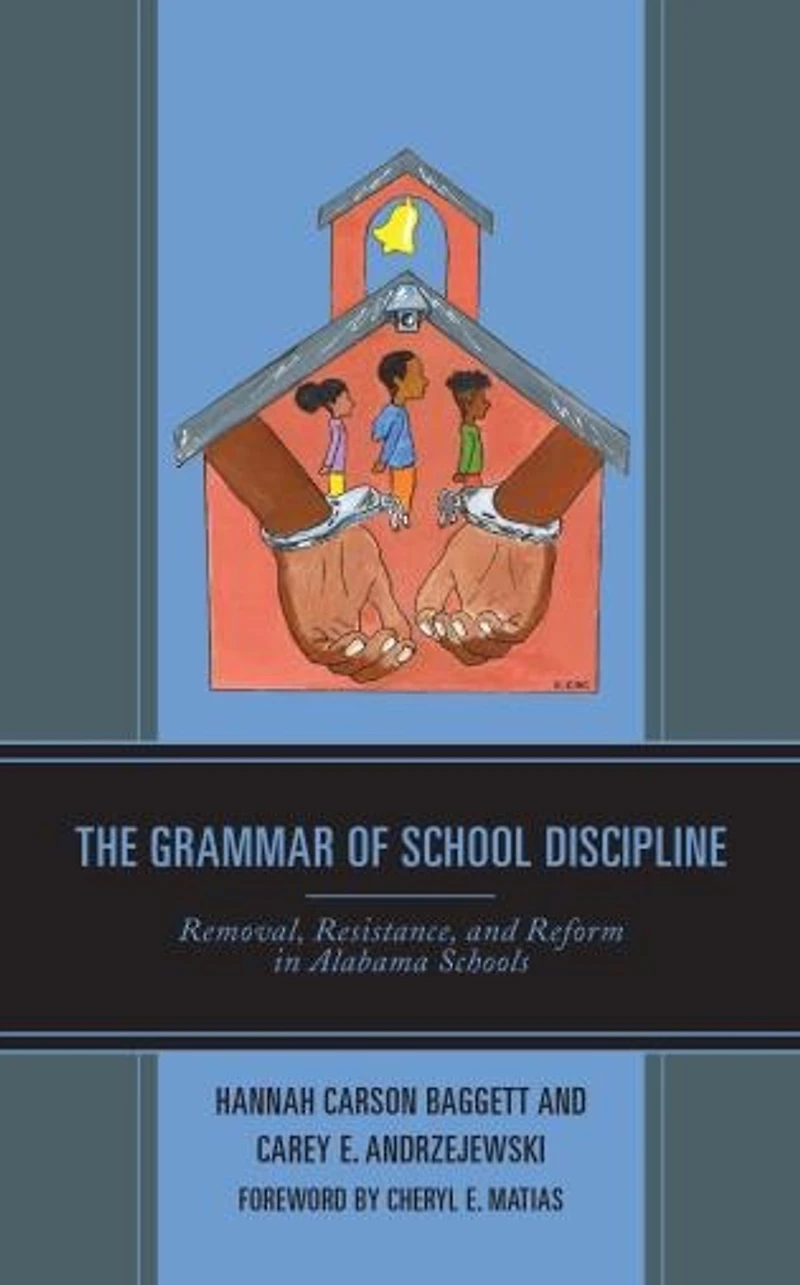 The Grammar of School Discipline: Removal, Resistance, and Reform Alabama Schools