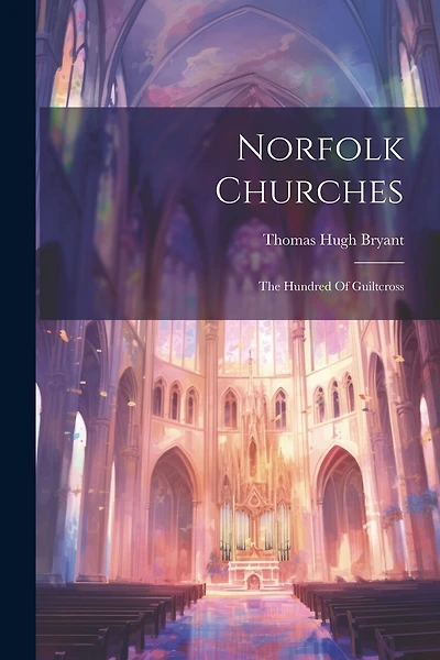 Norfolk Churches: The Hundred Of Guiltcross
